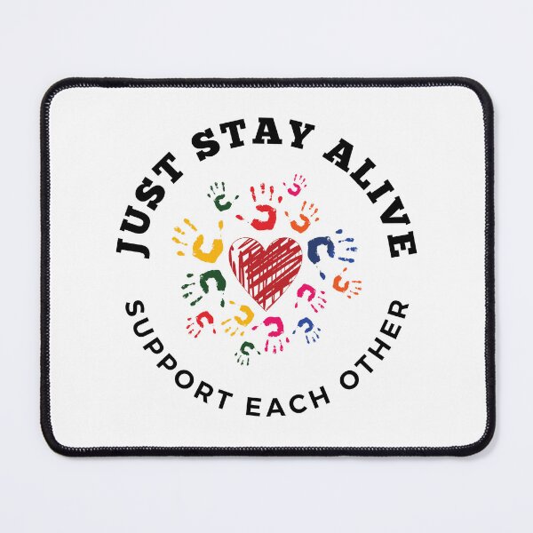 Item preview, Just Stay Alive - Support Each other ! Kind reminder to all of US ❤️ designed and sold by LaylaTheCurly.