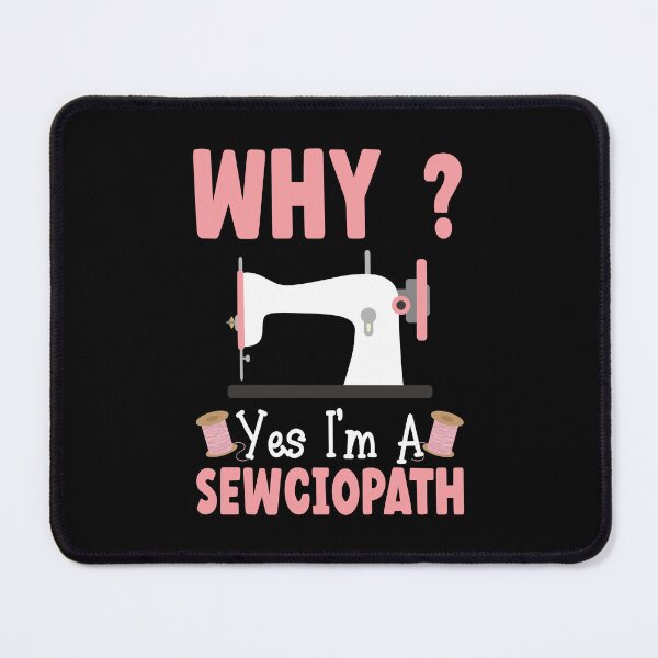 Item preview, Why Yes I'm A Sewciopath, I'm A Sewciopath, patchwork sewing patterns, digital sewing pattern designed and sold by T-DESIGNEDZ.