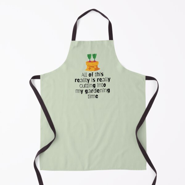 Item preview, All Of This Reality Is Really Cutting Into My Gardening Time designed and sold by AliSupply.