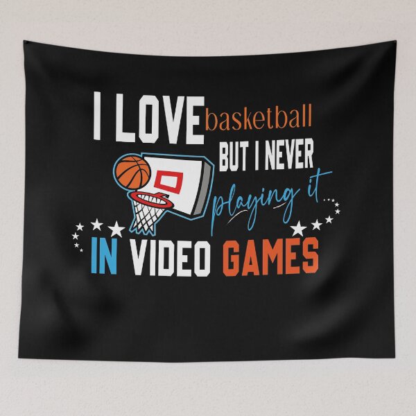 Item preview, i love basketball but i never playing it in video games,basketball lover gift designed and sold by CHOOSEYOURS SHOP.