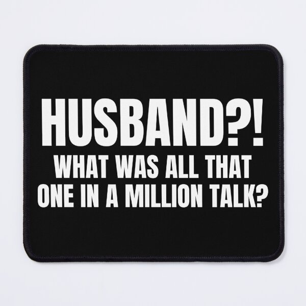 Item preview, Husband?! What Was All That One In A Million Talk? designed and sold by barrelroll909.