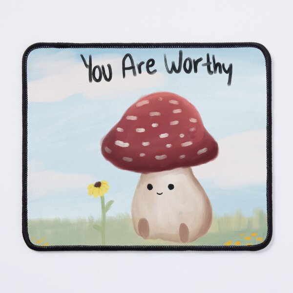 Item preview, You are Worthy Mushroom designed and sold by KaitLouise.
