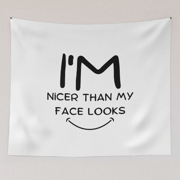 Item preview, I'm Nicer Than My Face Looks - Funny designed and sold by AMERZAGUE DESIGN.