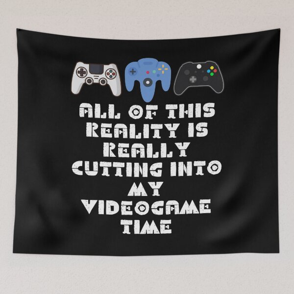 Item preview, All Of This Reality Is Really Cutting Into My Videogame Time designed and sold by AliSupply.