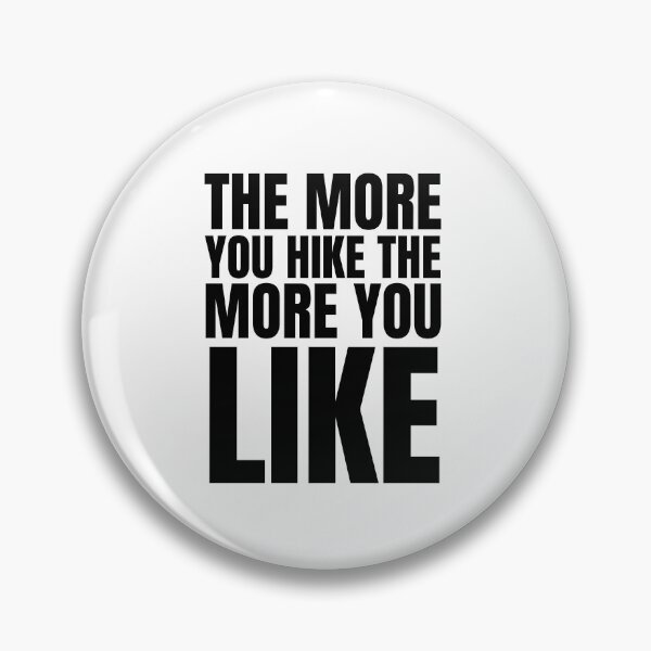 Item preview, The More you Hike the More you Like quote designed and sold by Magicalair.