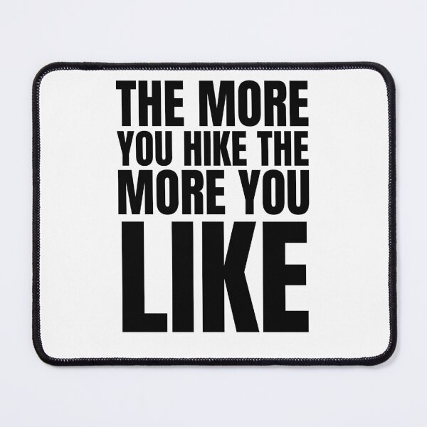 Item preview, The More you Hike the More you Like quote designed and sold by Magicalair.