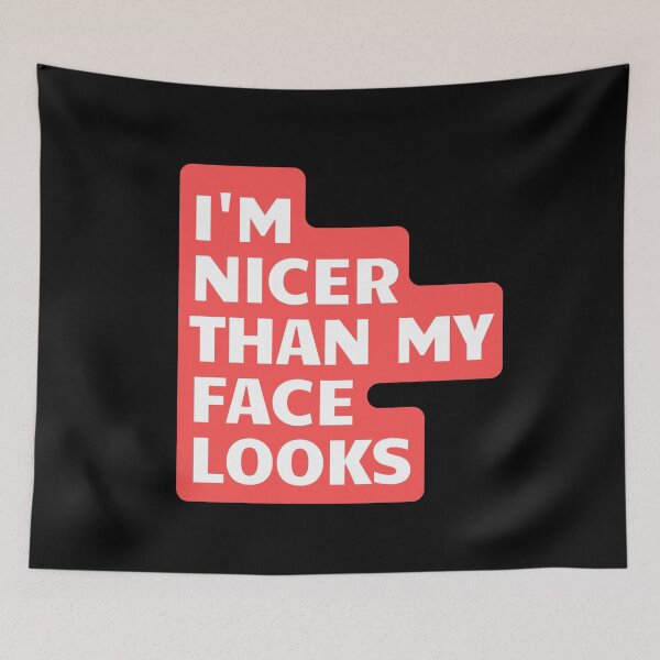 Item preview,  I'm Nicer Than My Face Looks - Funny designed and sold by AMERZAGUE DESIGN.