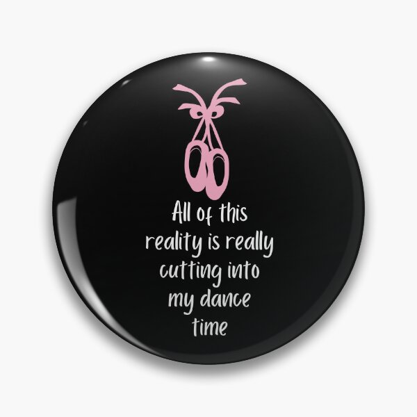 Item preview, All Of This Reality Is Really Cutting Into My Dance Time designed and sold by AliSupply.