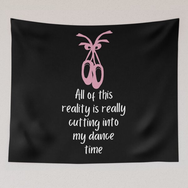Item preview, All Of This Reality Is Really Cutting Into My Dance Time designed and sold by AliSupply.
