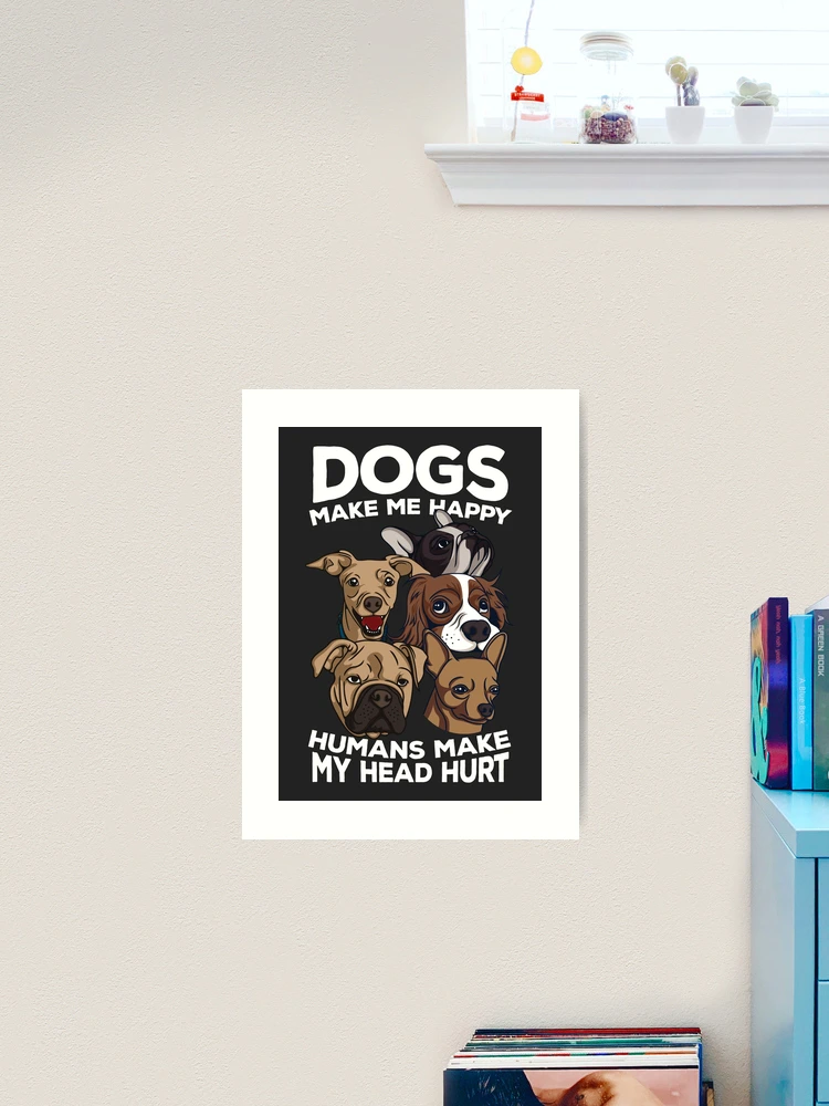 Dog And Books Make Me Happy Humans Make My Head Hurt Dog And Books Make Me Happy Humans Make My Head Hurt
