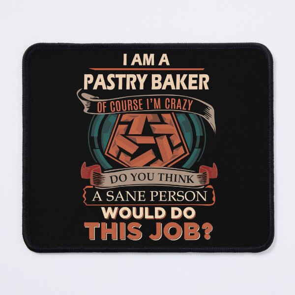 Item preview, Pastry Baker T Shirt - Sane Person Gift Item Tee designed and sold by miraschroe.