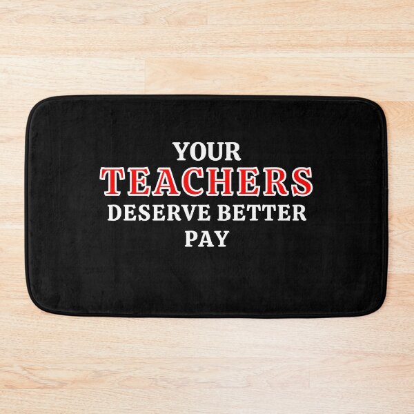 Item preview, Your Teachers Deserve Better Pay designed and sold by MojaveTradePost.