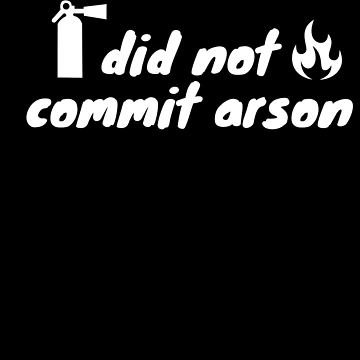 Artwork thumbnail, I did not commit arson by Raxid2022