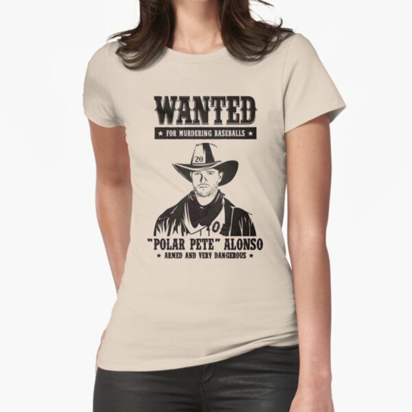 Wanted for murdering baseballs Pete alonso wanted poster t-shirt