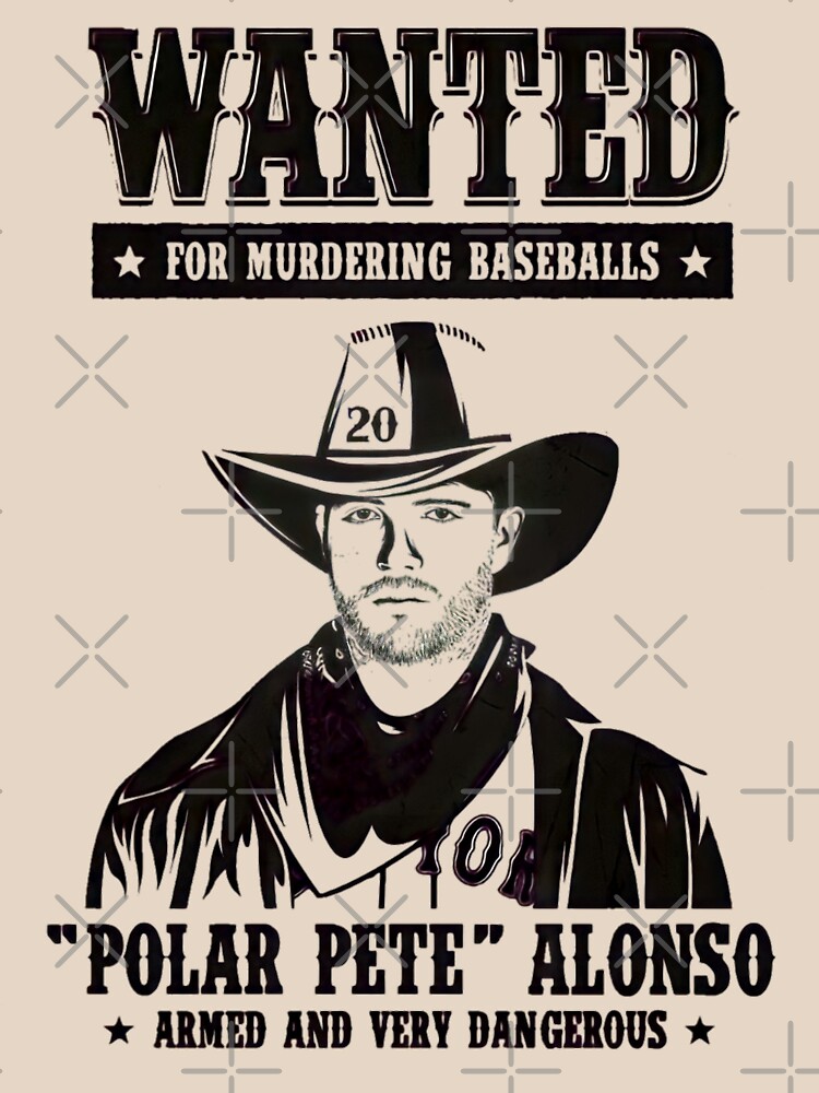 Wanted for murdering baseballs Pete alonso wanted poster t-shirt