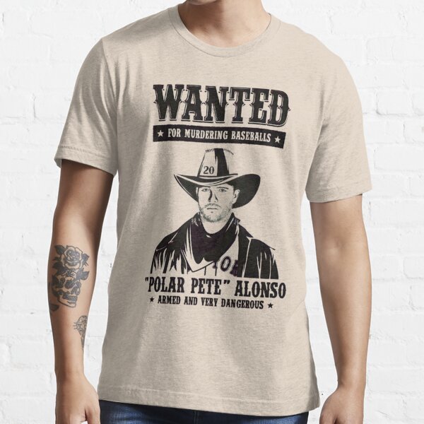 Wanted for murdering baseballs Pete alonso wanted poster t-shirt