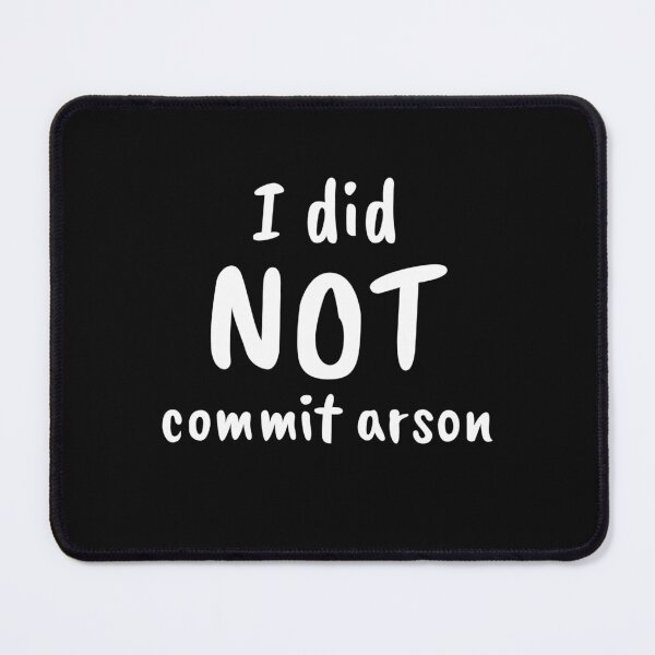 Item preview, i did not commit arson shirt designed and sold by TimmyMohr.