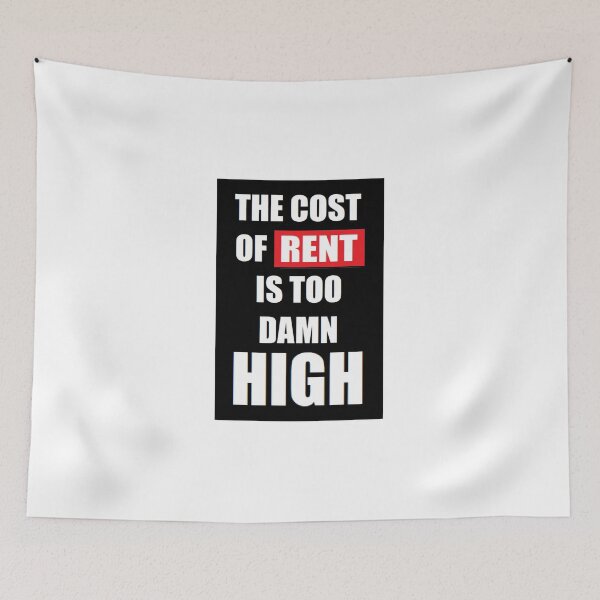 Item preview, THE COST OF RENT IS TOO DAMN HIGH designed and sold by BrandoCafe.