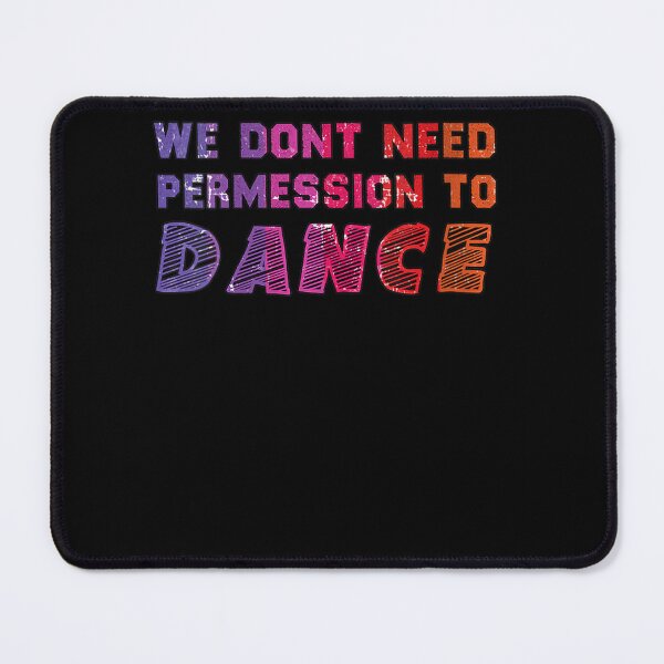 Item preview, Colorful We don't need permission to dance designed and sold by ElizabethxJime.