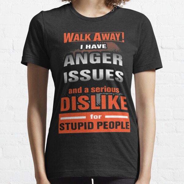 i have anger issues Essential T-Shirt