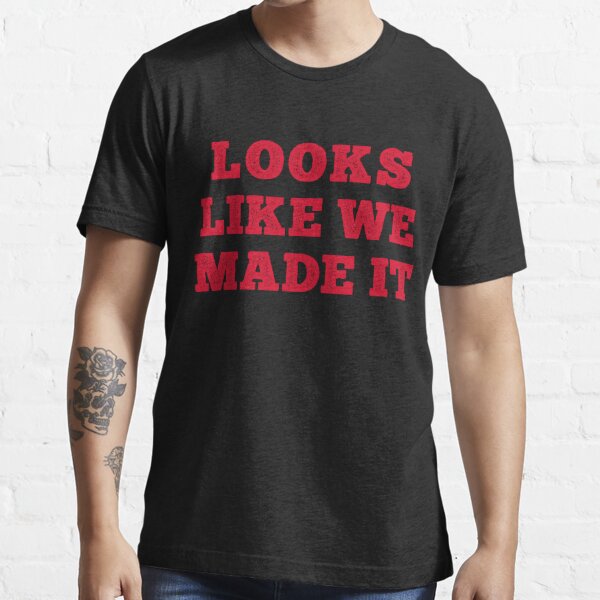 Looks Like We Made It T Shirt For Sale By Dev115 Redbubble Manilow T Shirts Barry T Shirts Looks Like We Made It T Shirts