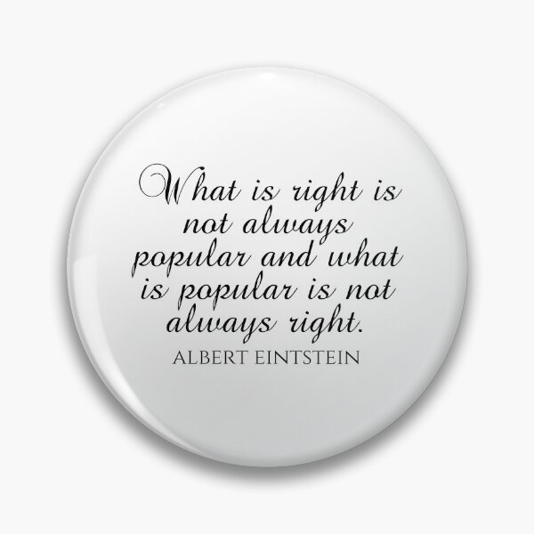 Item preview, What Is Right Is Not Always Popular And What Is Popular Is Not Always Right - Albert Einstein Quote - Black designed and sold by PhiloJourney.