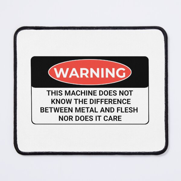 Item preview, Funny Warning this machine does not know the difference between metal and flesh nor does it care shirt  designed and sold by cizito.