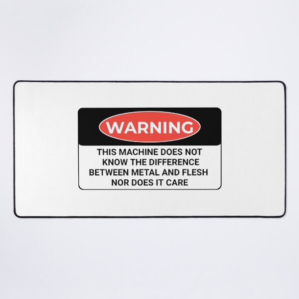 Item preview, Funny Warning this machine does not know the difference between metal and flesh nor does it care shirt  designed and sold by cizito.