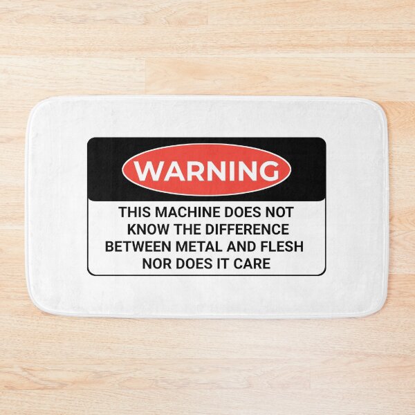 Item preview, Funny Warning this machine does not know the difference between metal and flesh nor does it care shirt  designed and sold by cizito.