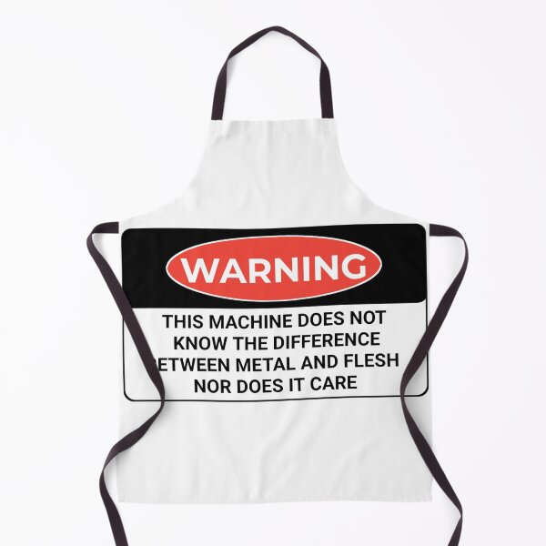 Item preview, Funny Warning this machine does not know the difference between metal and flesh nor does it care shirt designed and sold by cizito.