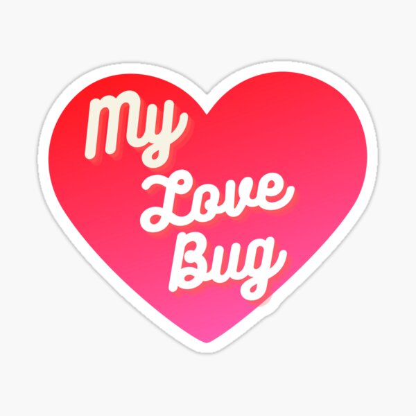 you-are-my-love-bug-sticker-for-sale-by-suespotpourri-redbubble