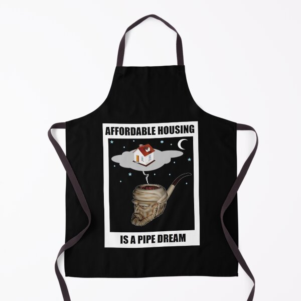 Item preview, AFFORDABLE HOUSING IS A PIPE DREAM (VERSION 2) designed and sold by BrandoCafe.