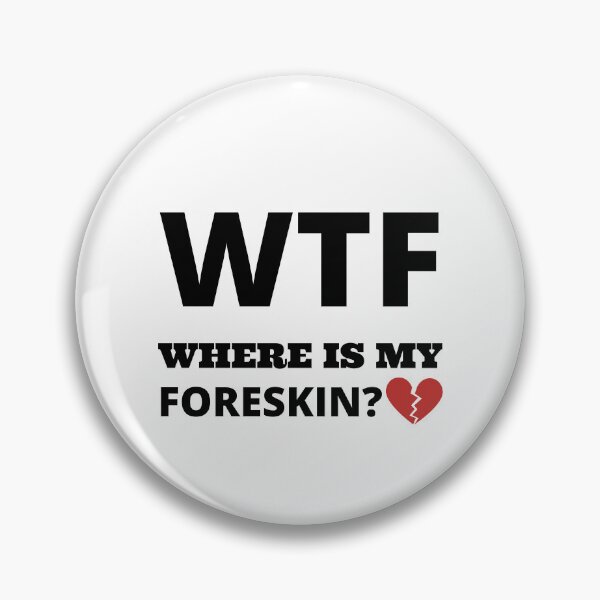 Item preview, WTF where is my foreskin designed and sold by madraso.