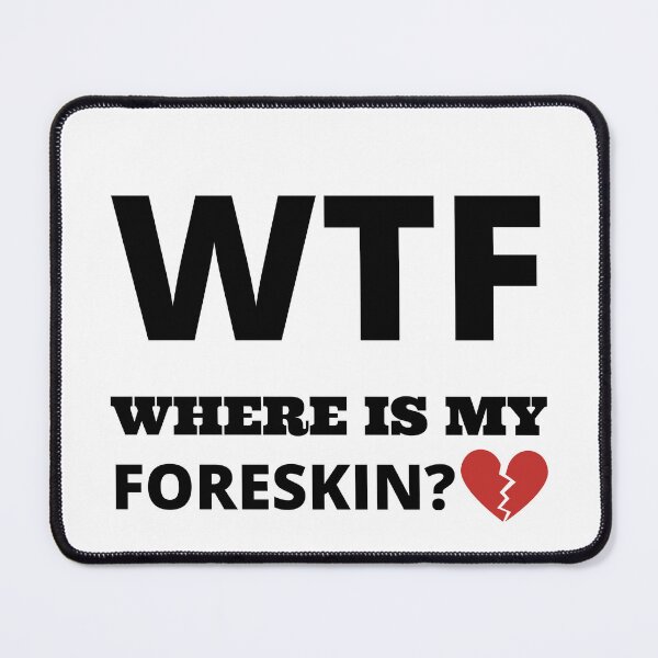 Item preview, WTF where is my foreskin designed and sold by madraso.