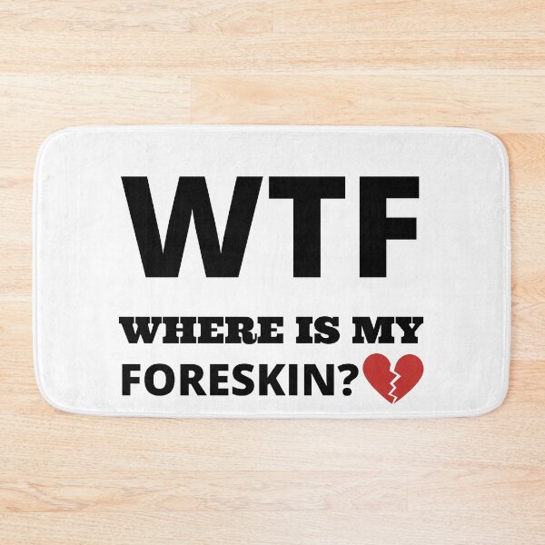 Item preview, WTF where is my foreskin designed and sold by madraso.