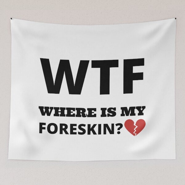Item preview, WTF where is my foreskin designed and sold by madraso.
