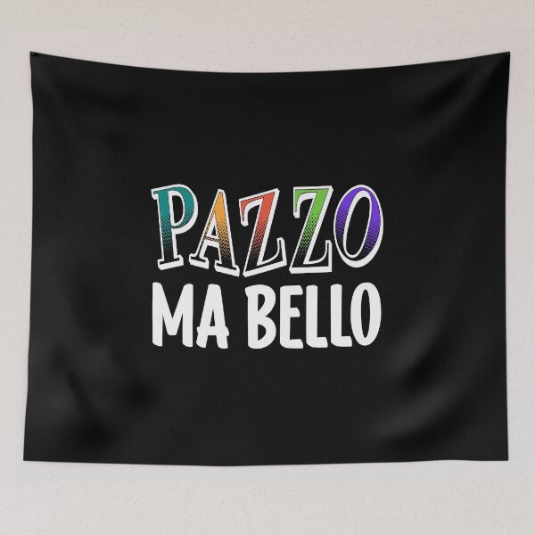 Artikelvorschau, Lustiger italienischer Sprachausdruck Pazzo Ma Bello entworfen und verkauft von Bad Kitty Designz.