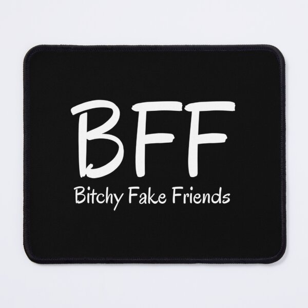 Item preview, BFF Bitchy Fake Friends (White letters version) Classic . designed and sold by hakeneckusni.