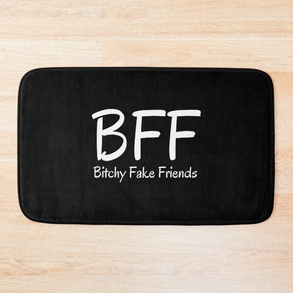 Item preview, BFF Bitchy Fake Friends (White letters version) Classic . designed and sold by hakeneckusni.