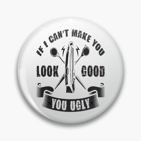 Item preview, If I can't make you look good you ugly designed and sold by millionair3.