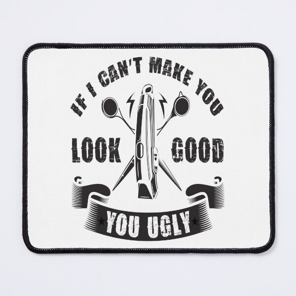 Item preview, If I can't make you look good you ugly designed and sold by millionair3.