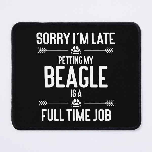Item preview, Sorry I'm Late Petting My Beagle Is A Full Time Job designed and sold by RJ-Art.