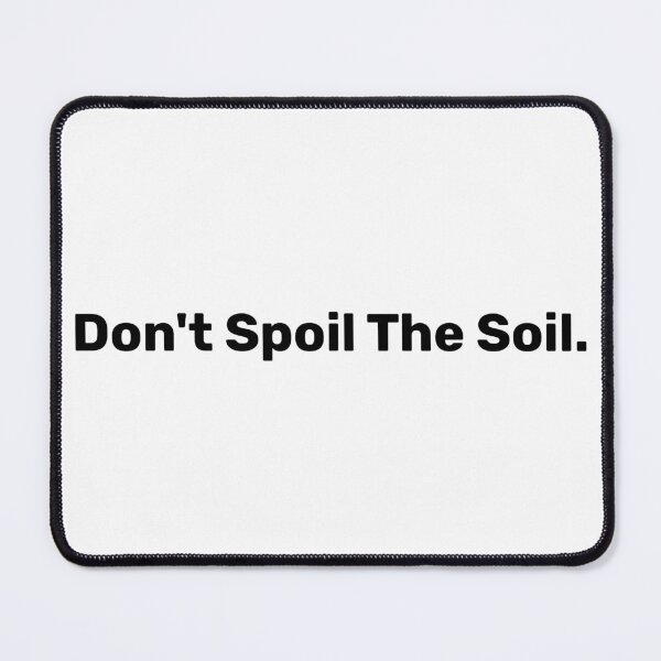 Item preview,  Don't Spoil The Soil | Save Soil designed and sold by BopleDesigns.