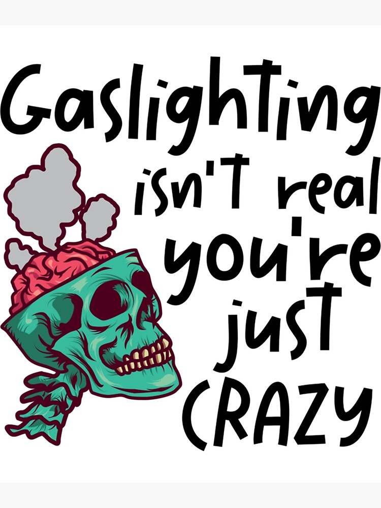 gaslighting-isn-t-real-define-gaslighting-art-print-for-sale-by