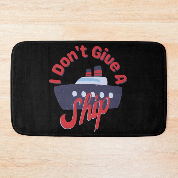 Item preview, I Dont Give A Ship Cruise Humor designed and sold by Life Is Beautiful.