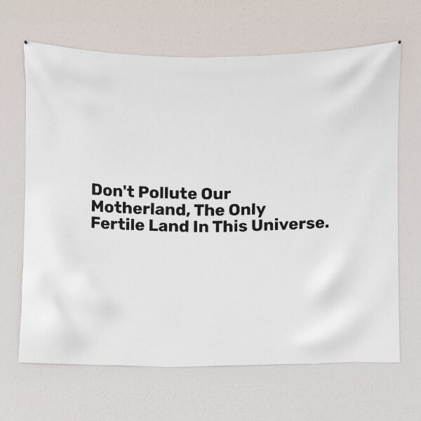 Item preview, Don't Pollute Our Motherland, The Only Fertile Land In This Universe. designed and sold by BopleDesigns.