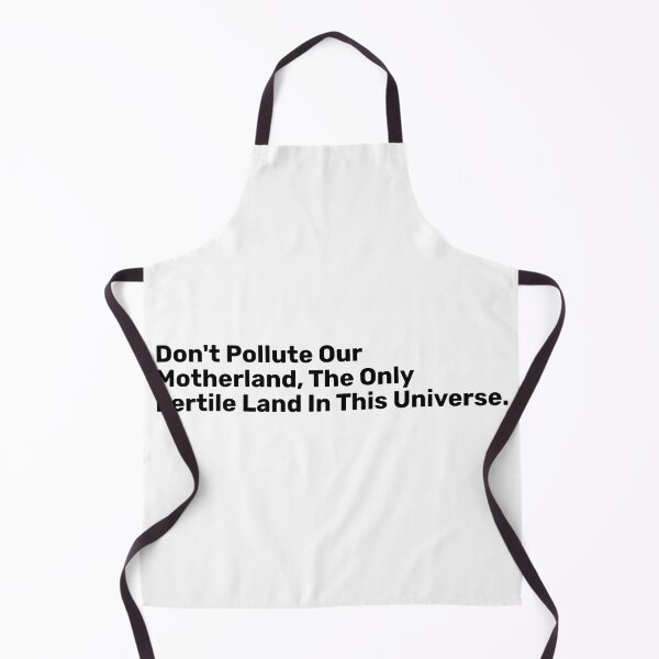Item preview, Don't Pollute Our Motherland, The Only Fertile Land In This Universe. designed and sold by BopleDesigns.