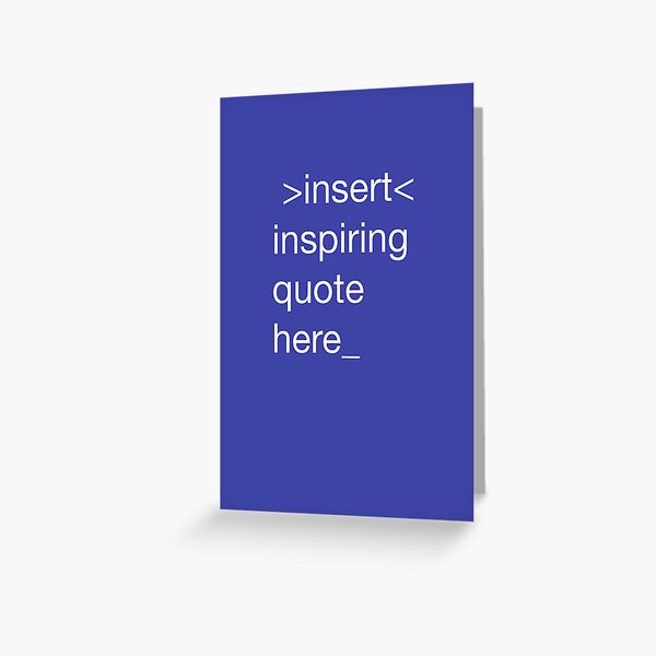 insert inspiring quote here Greeting Card