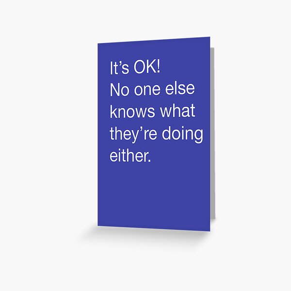 It's OK no one else knows Greeting Card