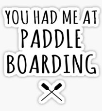 You Had Me at Paddleboarding SUP Shirt Stand Up Paddle Boards Sticker